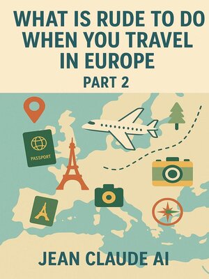 cover image of What Is Rude to Do When You Travel in Europe